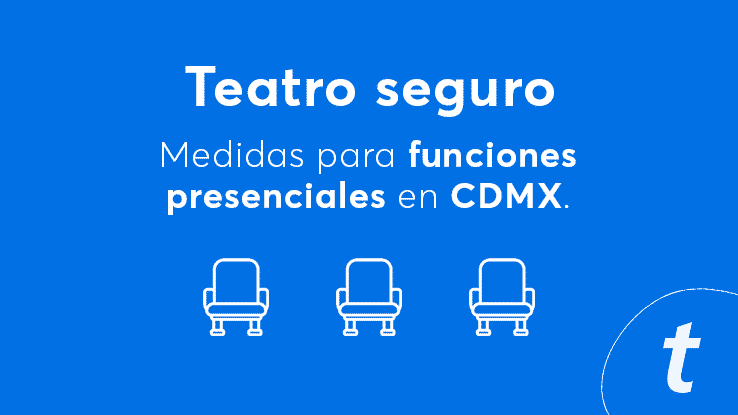 Teatro seguro CDMX | Ticketmaster