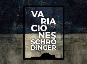 Variaciones Schrodinger | Ticketmaster